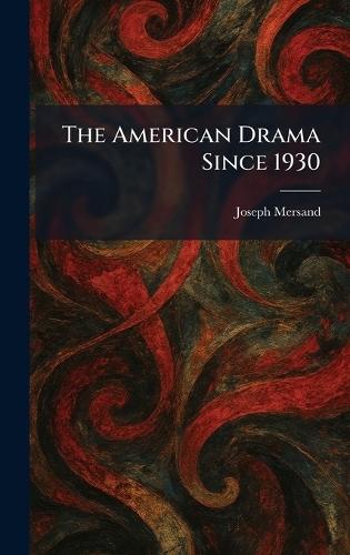 The American Drama Since 1930