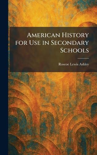 American History for Use in Secondary Schools