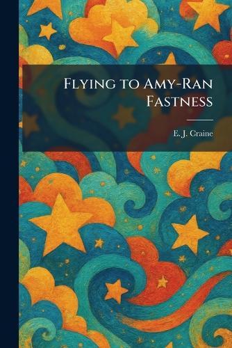 Flying to Amy-Ran Fastness
