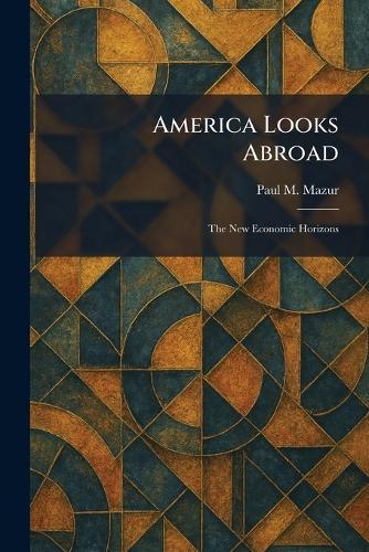 America Looks Abroad: The New Economic Horizons
