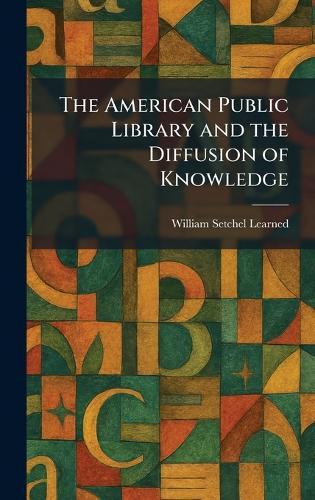 The American Public Library and the Diffusion of Knowledge