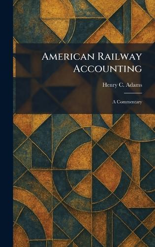 American Railway Accounting: A Commentary