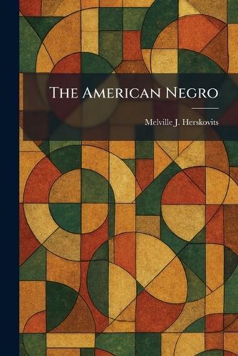 The American Negro
