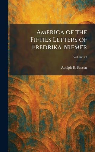 America of the Fifties Letters of Fredrika Bremer