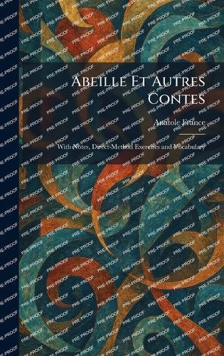 Abeille Et Autres Contes: With Notes, Direct-Method Exercises and Vocabulary