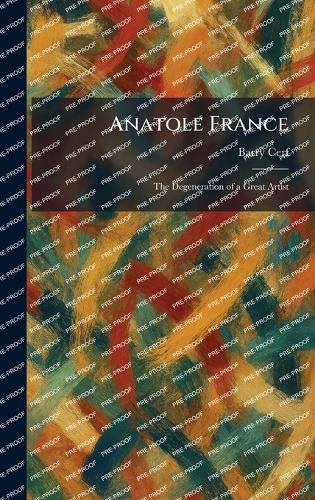 Anatole France: The Degeneration of a Great Artist