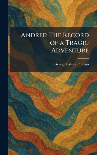 Andree: The Record of a Tragic Adventure