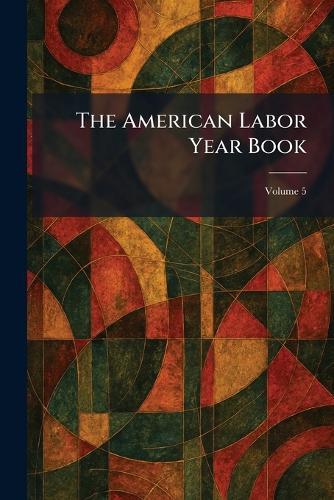 The American Labor Year Book