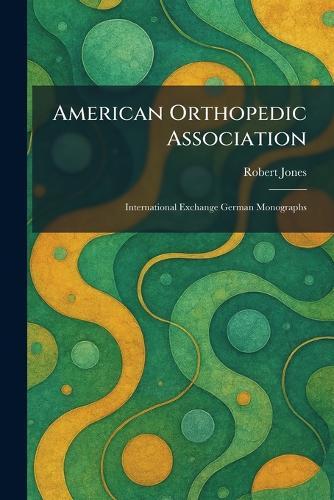 American Orthopedic Association: International Exchange German Monographs