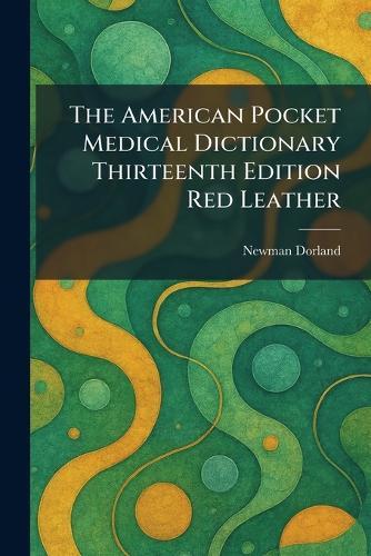 The American Pocket Medical Dictionary Thirteenth Edition Red Leather