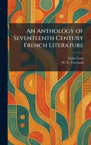 An Anthology of Seventeenth Century French Literature