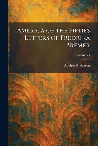 America of the Fifties Letters of Fredrika Bremer