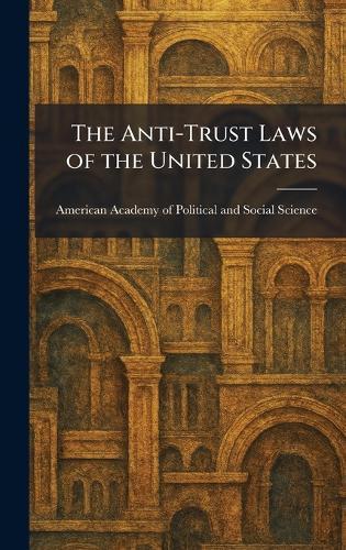 The Anti-Trust Laws of the United States
