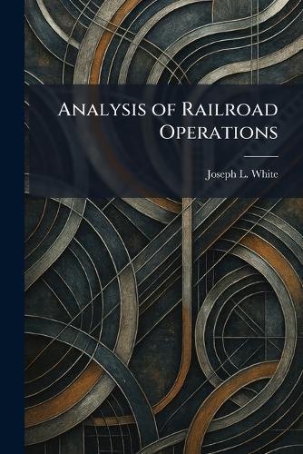 Analysis of Railroad Operations