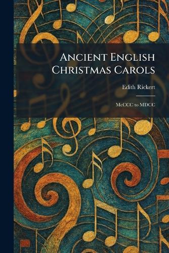 Ancient English Christmas Carols: McCCC to MDCC