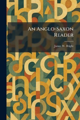An Anglo-Saxon Reader