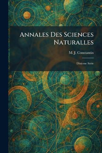 Annales Des Sciences Naturalles: Dixieme Serie