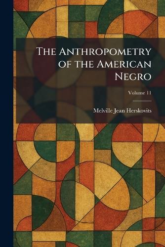 The Anthropometry of the American Negro