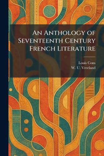 An Anthology of Seventeenth Century French Literature