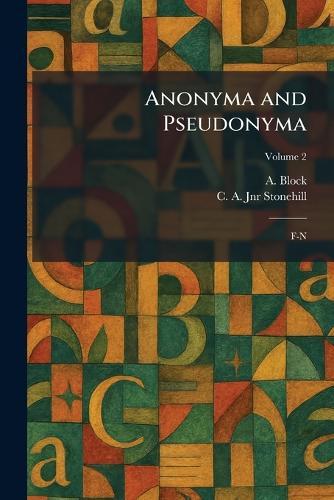 Anonyma and Pseudonyma: F-N