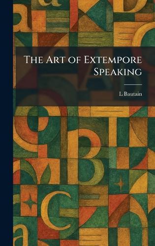 The Art of Extempore Speaking