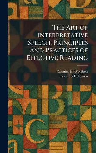 The Art of Interpretative Speech: Principles and Practices of Effective Reading