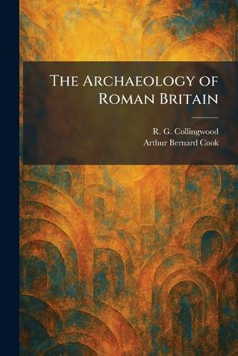 The Archaeology of Roman Britain