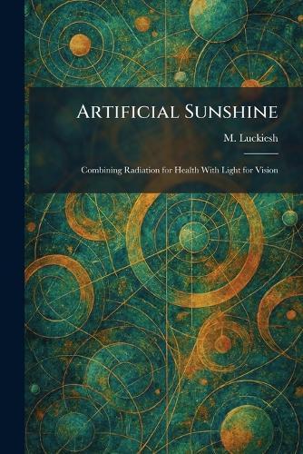 Artificial Sunshine: Combining Radiation for Health With Light for Vision