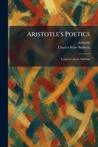 Aristotle's Poetics: Longinus on the Sublime