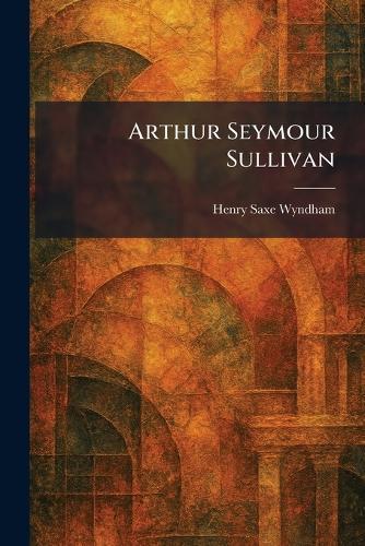 Arthur Seymour Sullivan