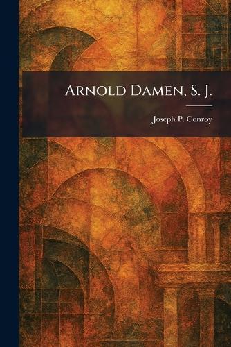 Arnold Damen, S. J.