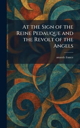 At the Sign of the Reine Pedauque and the Revolt of the Angels