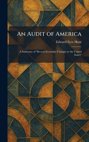 An Audit of America: A Summary of ""Recent Economic Changes in the United States""