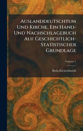 Auslanddeutschtum Und Kirche, Ein Hand- Und Nachschlagebuch Auf Geschichtlich-Statistischer Grundlage