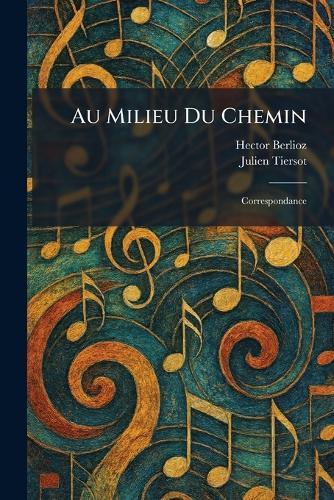 Au Milieu Du Chemin: Correspondance