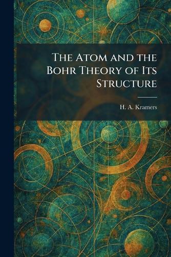 The Atom and the Bohr Theory of Its Structure