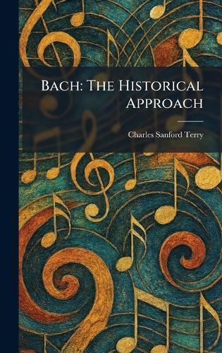 Bach: The Historical Approach