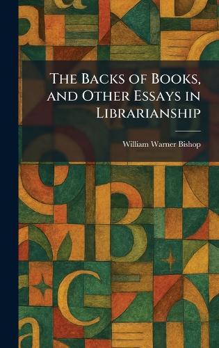 The Backs of Books, and Other Essays in Librarianship