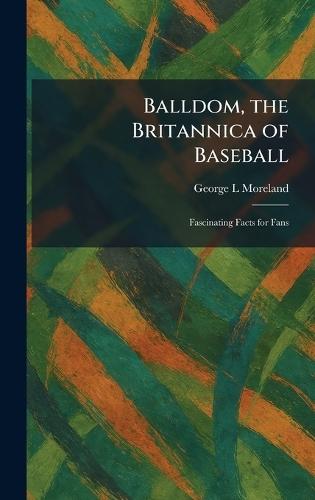 Balldom, the Britannica of Baseball: Fascinating Facts for Fans