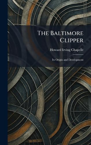 The Baltimore Clipper: Its Origin and Development