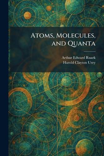 Atoms, Molecules, and Quanta