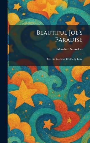 Beautiful Joe's Paradise: Or, the Island of Brotherly Love