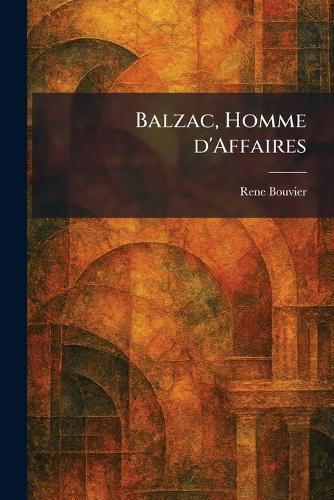 Balzac, Homme D'Affaires