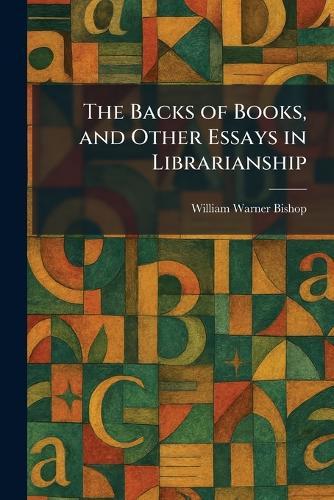 The Backs of Books, and Other Essays in Librarianship
