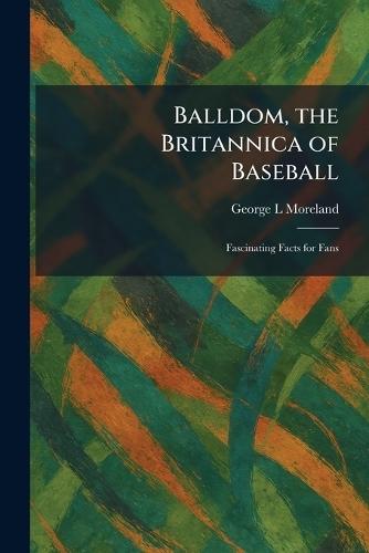 Balldom, the Britannica of Baseball: Fascinating Facts for Fans