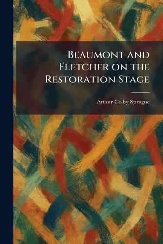 Beaumont and Fletcher on the Restoration Stage