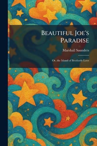Beautiful Joe's Paradise: Or, the Island of Brotherly Love