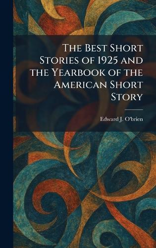 The Best Short Stories of 1925 and the Yearbook of the American Short Story
