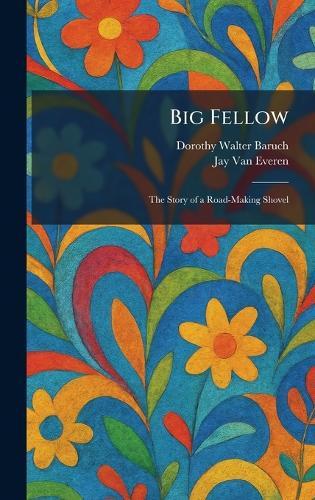 Big Fellow: The Story of a Road-Making Shovel