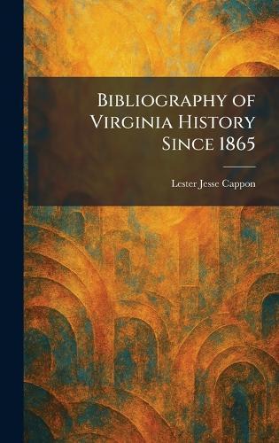 Bibliography of Virginia History Since 1865